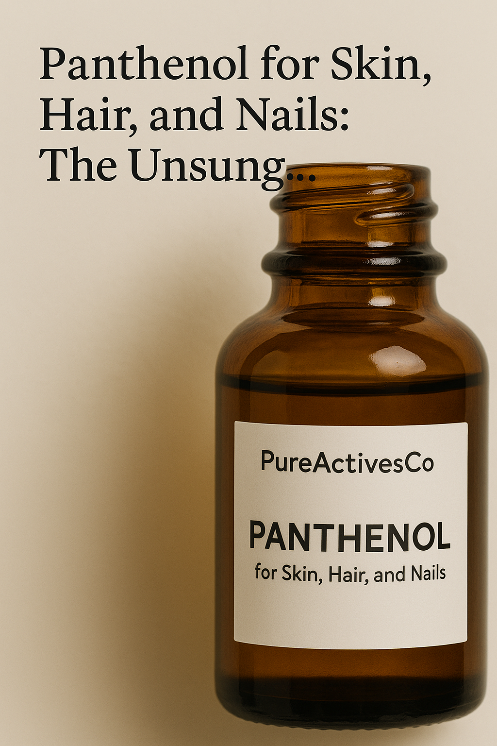 Panthenol for Skin, Hair, and Nails: The Unsung Hero Your Routine Needs
